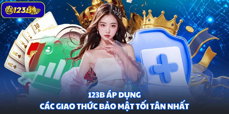 123B áp dụng các giao thức bảo mật tối tân nhất