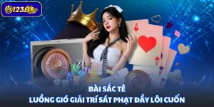 Bài Sắc Tê - Luồng Gió Giải Trí Sát Phạt Đầy Lôi Cuốn