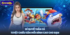 Bí Quyết Bắn Cá - Tuyệt Chiêu Săn Mồi Đỉnh Cao Cho Bạn
