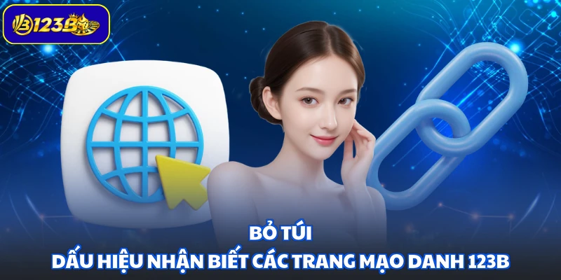 Bỏ túi dấu hiệu nhận biết các trang mạo danh 123B
