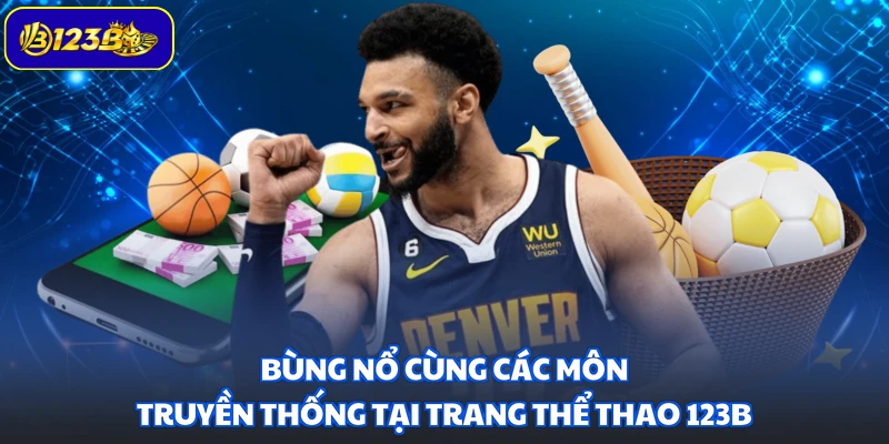 Bùng nổ cùng các môn truyền thống tại trang thể thao 123B
