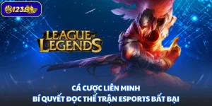 Cá Cược Liên Minh - Bí Quyết Đọc Thế Trận Esports Bất Bại