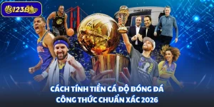 Cách Tính Tiền Cá Độ Bóng Đá - Công Thức Chuẩn Xác 2026
