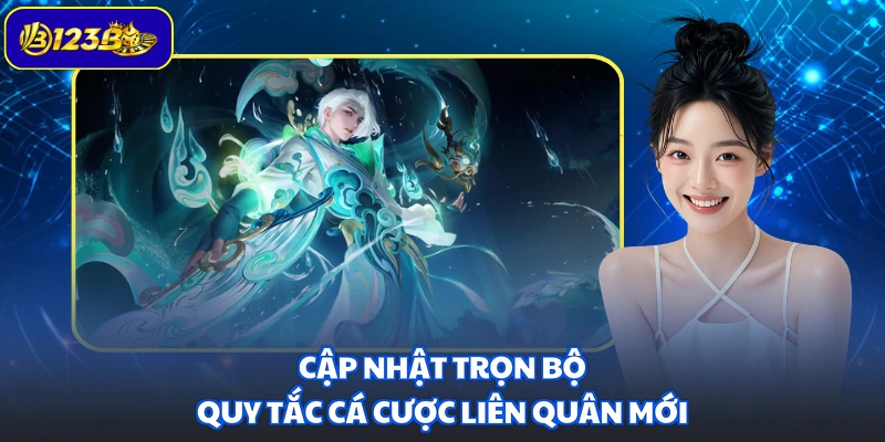 Cập nhật trọn bộ quy tắc cá cược Liên Quân mới