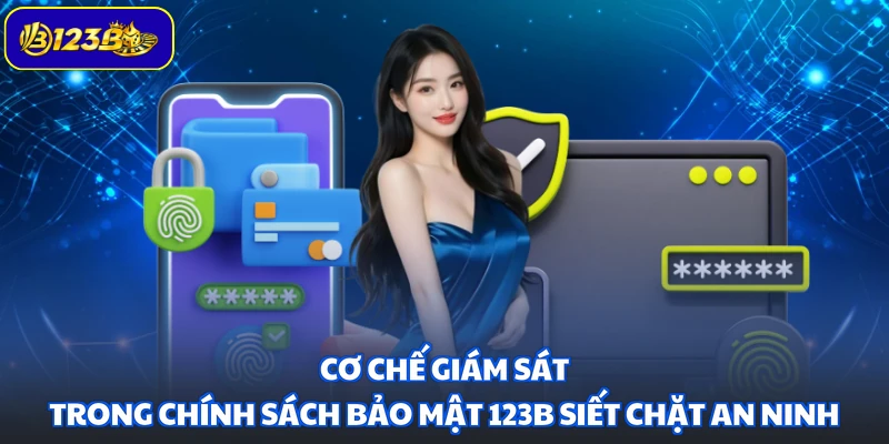 Cơ chế giám sát trong chính sách bảo mật 123B siết chặt an ninh