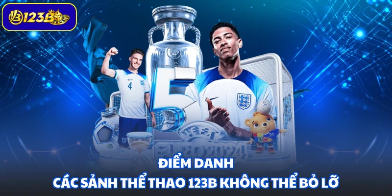 Điểm danh các sảnh thể thao 123B không thể bỏ lỡ