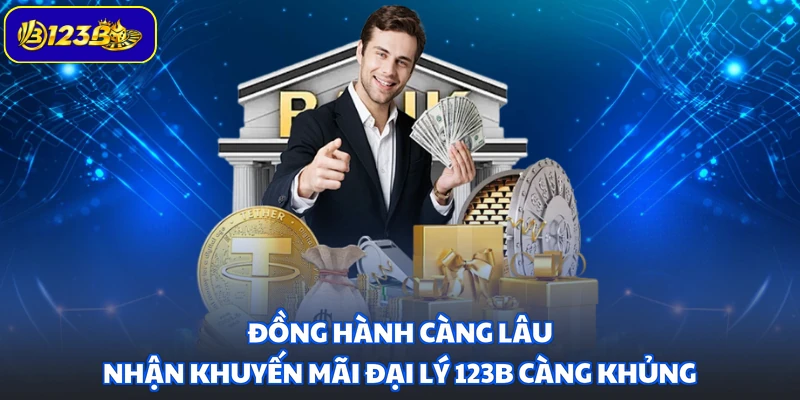 Đồng hành càng lâu nhận khuyến mãi đại lý 123B càng khủng
