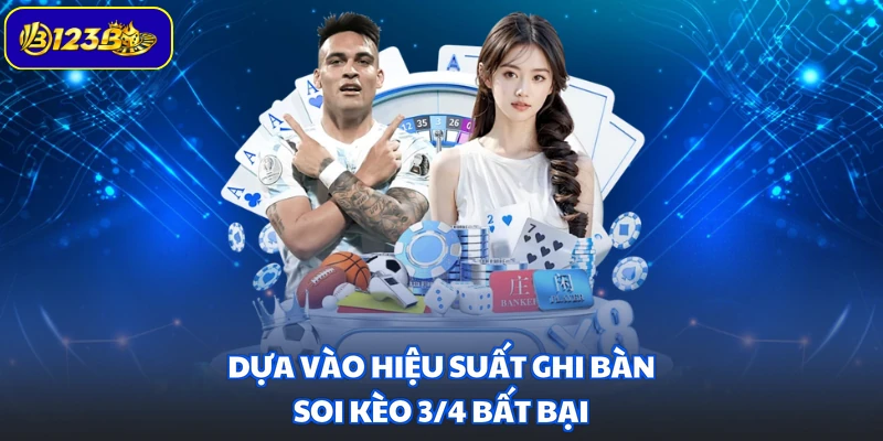 Dựa vào hiệu suất ghi bàn soi kèo 3/4 bất bại
