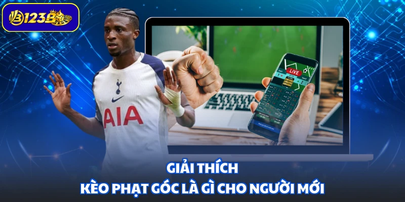 Giải thích kèo phạt góc là gì cho người mới