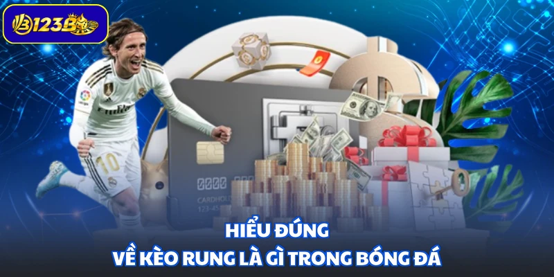 Hiểu đúng về kèo rung là gì trong bóng đá
