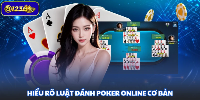 Hiểu rõ luật đánh Poker online cơ bản