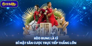 Kèo Rung Là Gì - Bí Mật Săn Cược Trực Tiếp Thắng Lớn