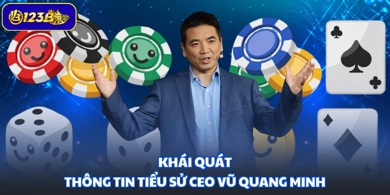 Khái quát thông tin tiểu sử CEO Vũ Quang Minh