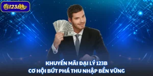 Khuyến Mãi Đại Lý 123B - Cơ Hội Bứt Phá Thu Nhập Bền Vững