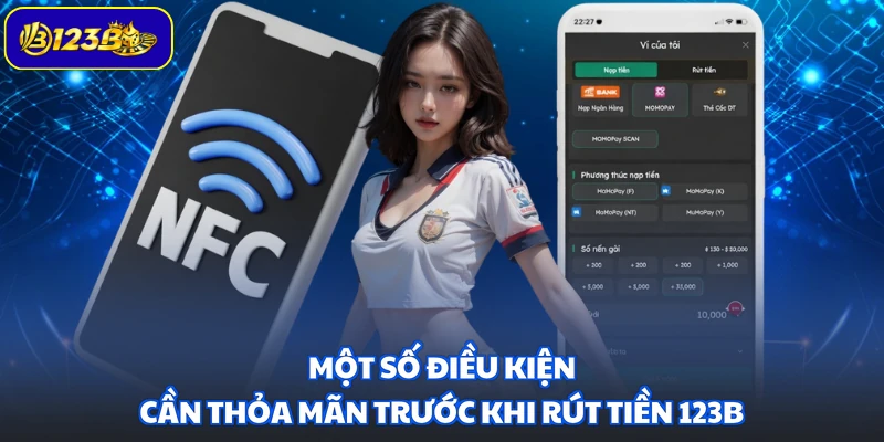Một số điều kiện cần thỏa mãn trước khi rút tiền 123B