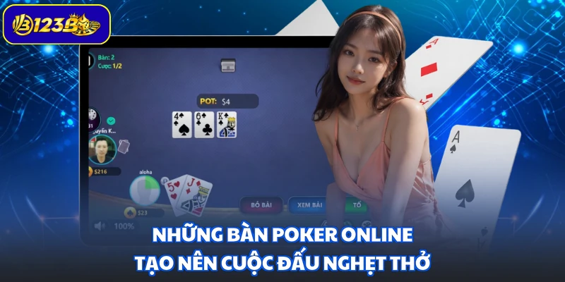 Những bàn Poker online tạo nên cuộc đấu nghẹt thở