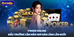 Poker Online – Đấu Trường Cân Não Nơi Bản Lĩnh Lên Ngôi