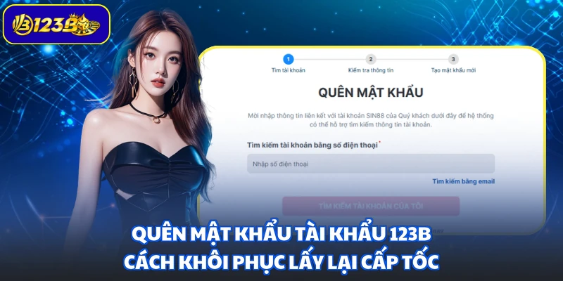 Quên Mật Khẩu Tài Khẩu 123B - Cách Khôi Phục Lấy Lại Cấp Tốc