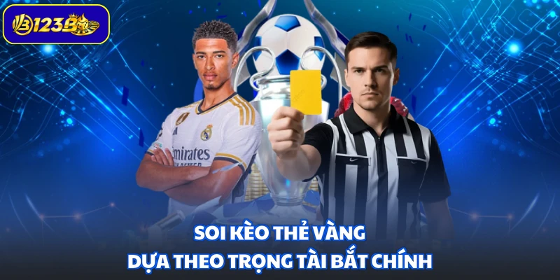 Soi kèo thẻ vàng dựa theo trọng tài bắt chính
