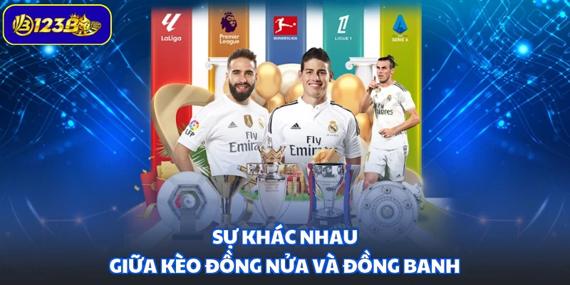 Sự khác nhau giữa kèo đồng nửa và đồng banh