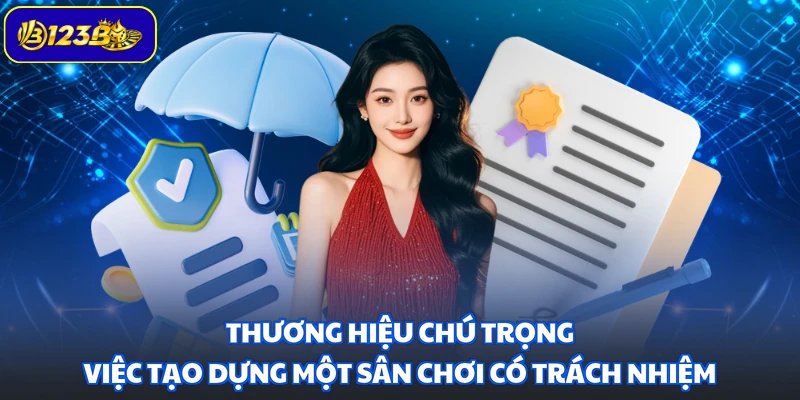 Thương hiệu chú trọng việc tạo dựng một sân chơi có trách nhiệm