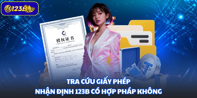 Tra cứu giấy phép nhận định 123B có hợp pháp không