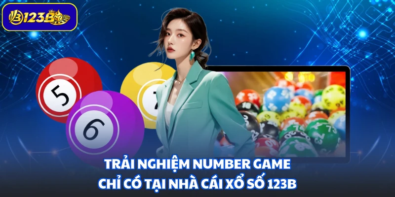 Trải nghiệm Number Game chỉ có tại nhà cái xổ số 123B