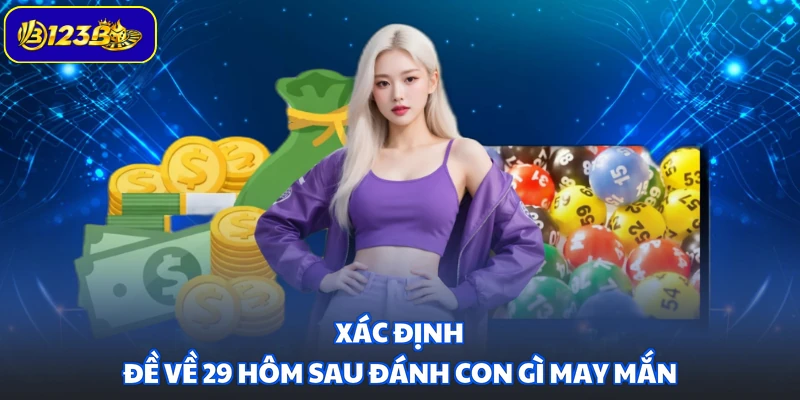 Xác định đề về 29 hôm sau đánh con gì may mắn